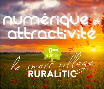 17ème édition de Ruralitic : Numérique et Attractivité - 